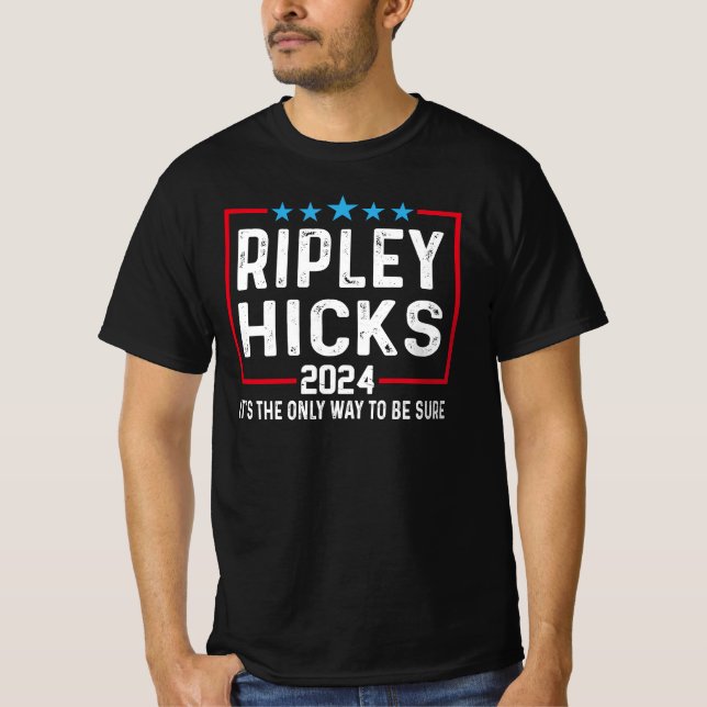 Ripley Hicks 2024 Es ist der einzige Weg, sicher z T-Shirt (Vorderseite)