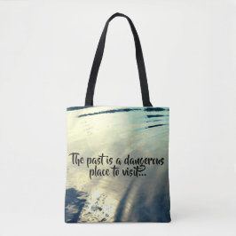 Rippled Water "The past is a dangerous place..." Tasche