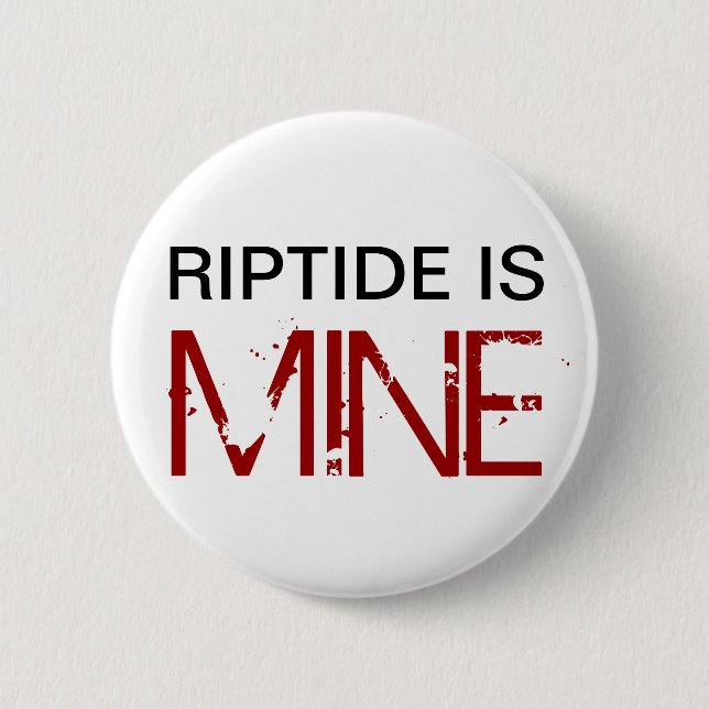 Riptide ist MEINER (Button) Button (Vorderseite)