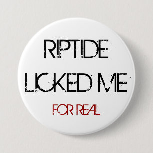 RIPTIDE LECKTE MICH KNOPF BUTTON