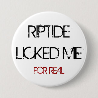 RIPTIDE LECKTE MICH KNOPF BUTTON