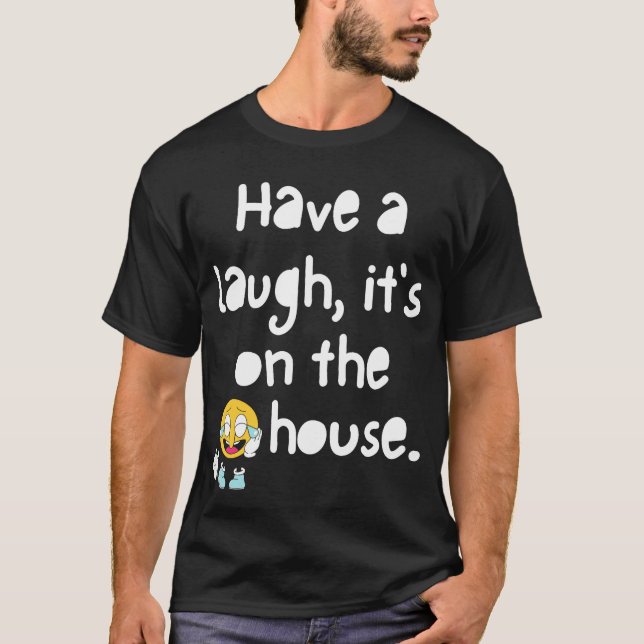 Rire, c'est sur le T-shirt de la maison (Devant)