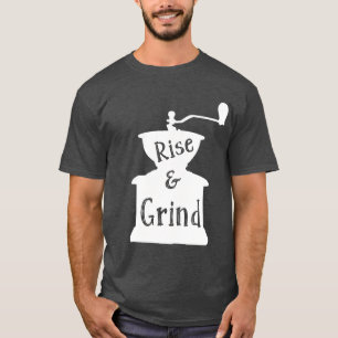Rise and Grind Kaffee-T-Shirt T-Shirt