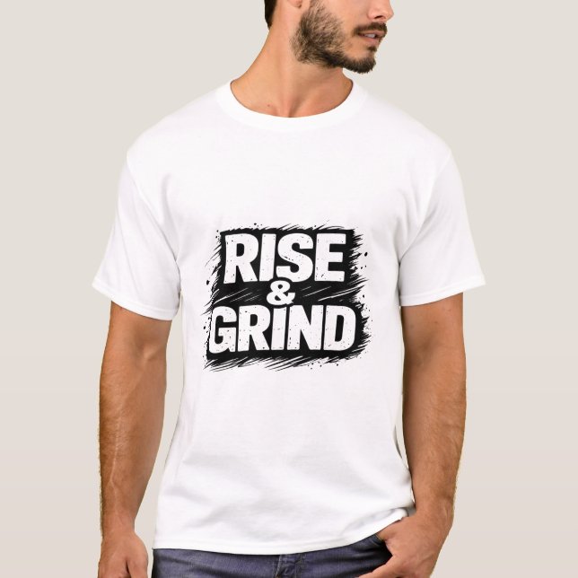 Rise and Grind T-Shirt (Vorderseite)