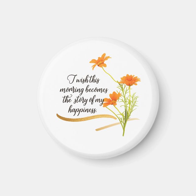 Rise and Shine Beyond Limits Blumenmagnet Magnet (Vorne)