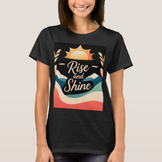 Rise and Shine: Ein neuer Start T-Shirt