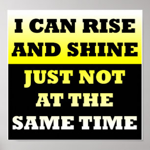 Rise and Shine Funny Poster