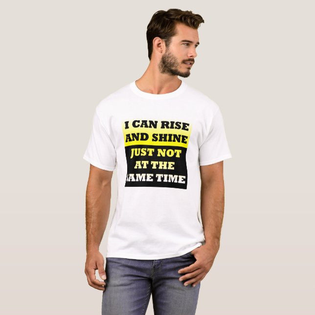 Rise and Shine Funny Tshirt (Vorne ganz)