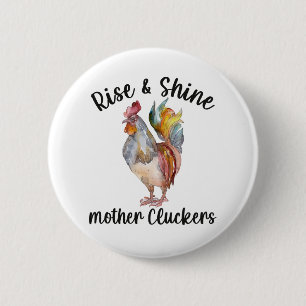 Rise and Shine Mother Cluckers Shirt Funny Chicken Button