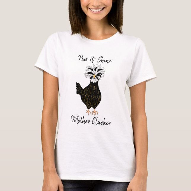 Rise and Shine, Mutter Clucker, Funny Chicken Humo T-Shirt (Vorderseite)