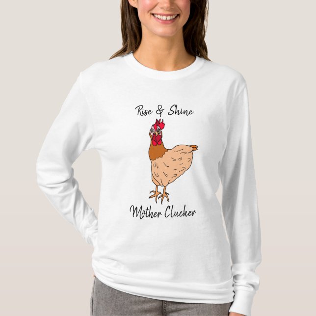 Rise and Shine, Mutter Clucker Funny Chicken T-Shirt (Vorderseite)
