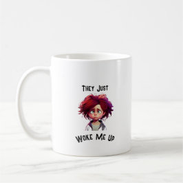 Rise and Shine: 'Sie haben mich gerade Geweckt' Kaffeetasse