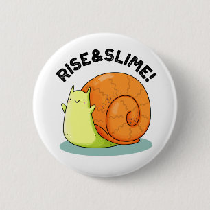 Rise and Slime Funny Snail Pub Button