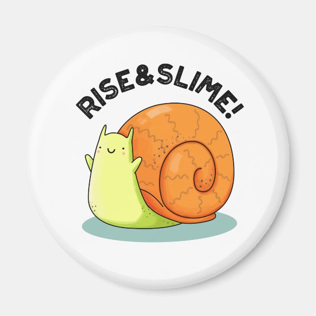 Rise And Slime Funny Snail Pun Magnet (Vorne)
