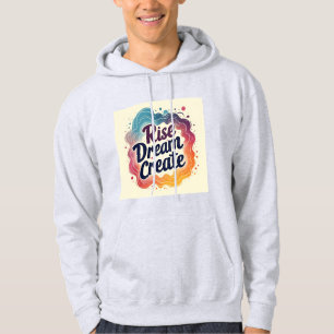 Rise Dream Create - Inspiration und Dynamik Hoodie
