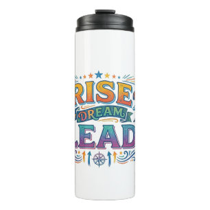 Rise Dream Lead – Inspirierende Führungs-T-Shirt Thermosbecher