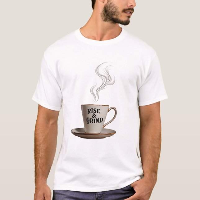 "RISE & GRIND" Morning Coffee Mug T-Shirt (Vorderseite)