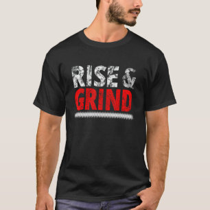 Rise Hustle Grind - Hustler - T-Shirt