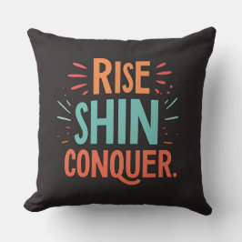 Rise Shine Conquer Kissen