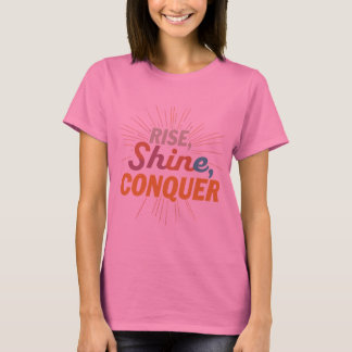 Rise, Shine, Eroberung T-Shirt
