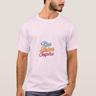 Rise Shine inspirierte. T-Shirt
