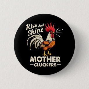 Rise & Shine Mother Cluckers Funny Funny Farm Roos Button