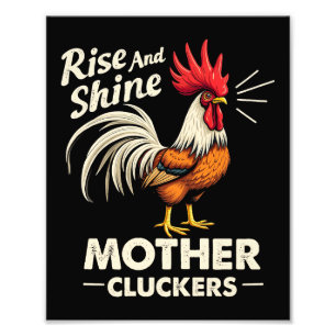Rise & Shine Mother Cluckers Lustige Farm-Hahn  Fotodruck