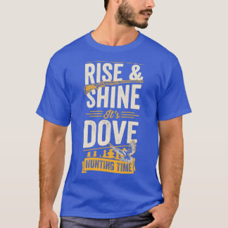 Rise und Shine seine Taubenjagd Zeit T-Shirt