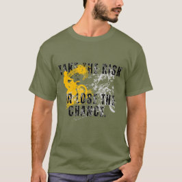 Risiko eingehen oder die Chance verlieren T-Shirt