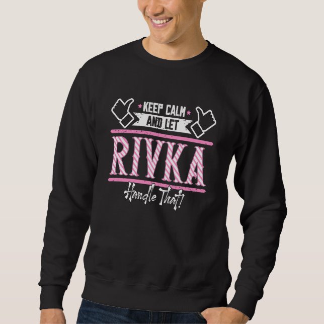 Rivka Keep Calm and let Rivka Handle that Sweatshirt (Vorderseite)