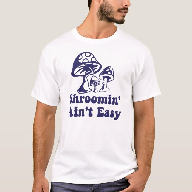 Riyah-Li Entwürfe Shroomin ist nicht einfach T-Shirt (Vorderseite)