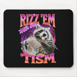 Rizz Em mit dem Tism-Meme autistischer Waschbär lu Mousepad