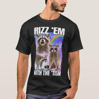 Rizz "Em with the 'Tism Raccoon T-Shirt