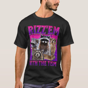 Rizz sie mit dem Tism-Meme autistischer Waschbär A T-Shirt