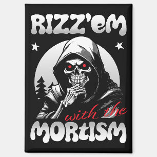 Rizz'em mit dem Mortismus (B&W) Magnet