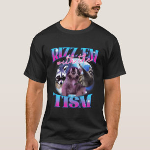 Rizz'Em mit dem Tism Funny W Rizz Sprichwort T-Shirt