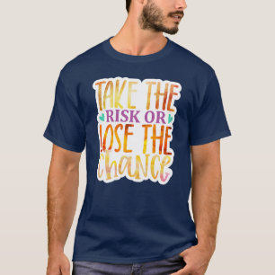 Rms006212 Risiko eingehen oder die Chance verliere T-Shirt