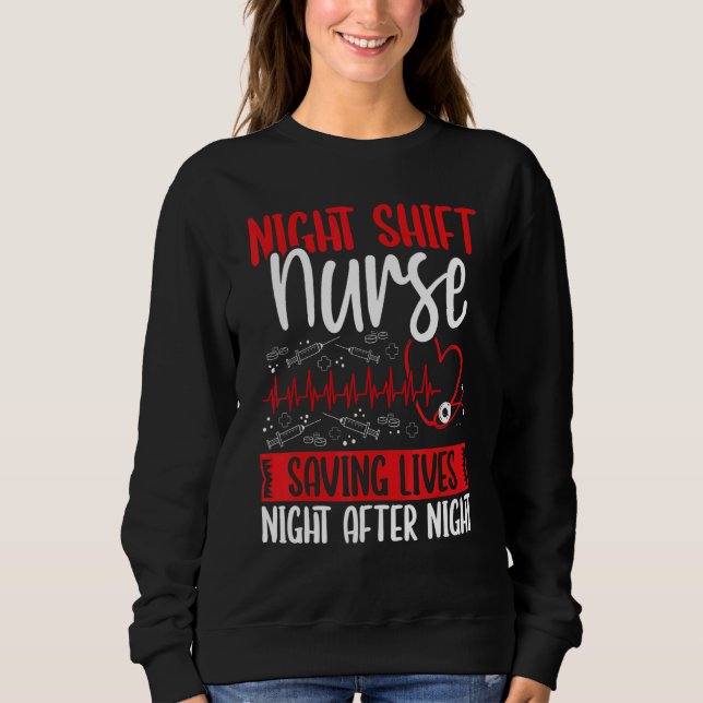 RN CNA Appreciation Night Shift Nurse saving Lives Sweatshirt (Vorderseite)