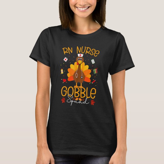 RN Nurse Turkey Gobble Squad Rn Fnp Er Nurse Viele T-Shirt (Vorderseite)