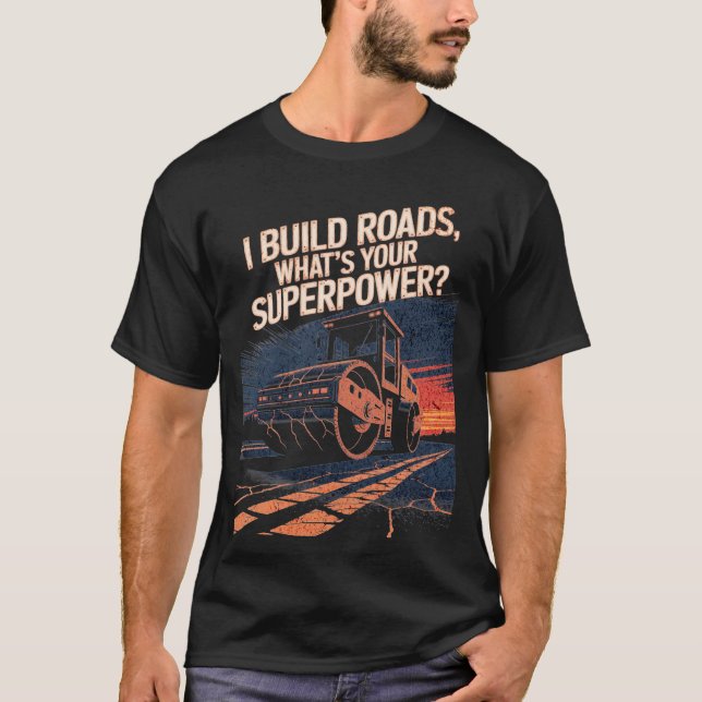 Road Roller Funny Quote Construction Crew T-Shirt (Vorderseite)