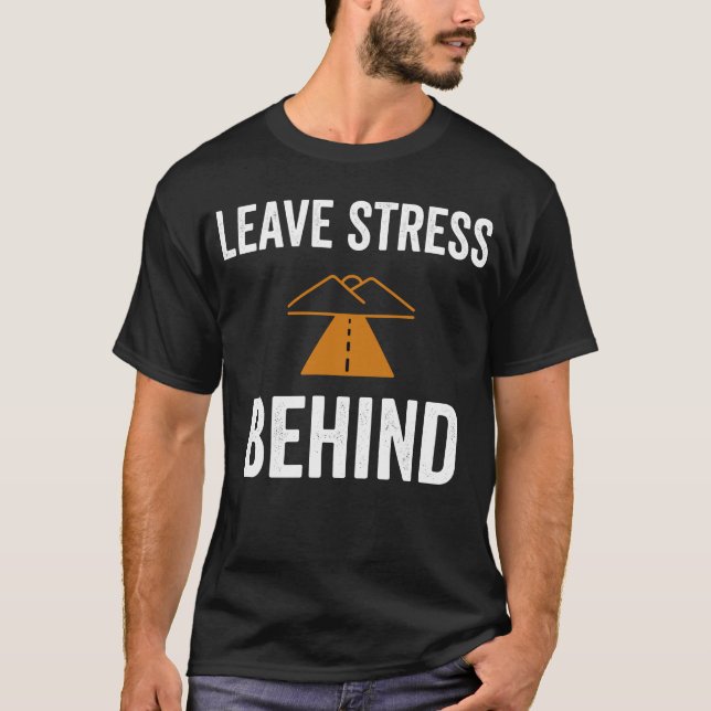 Road Therapy Leave Stress Behind T-Shirt (Vorderseite)