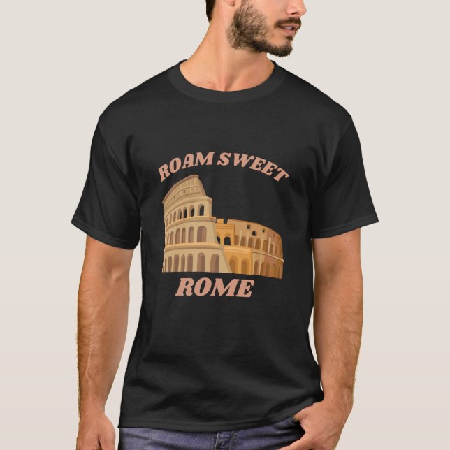 Roam Sweet Rome Pun Funny T-Shirt (Vorderseite)