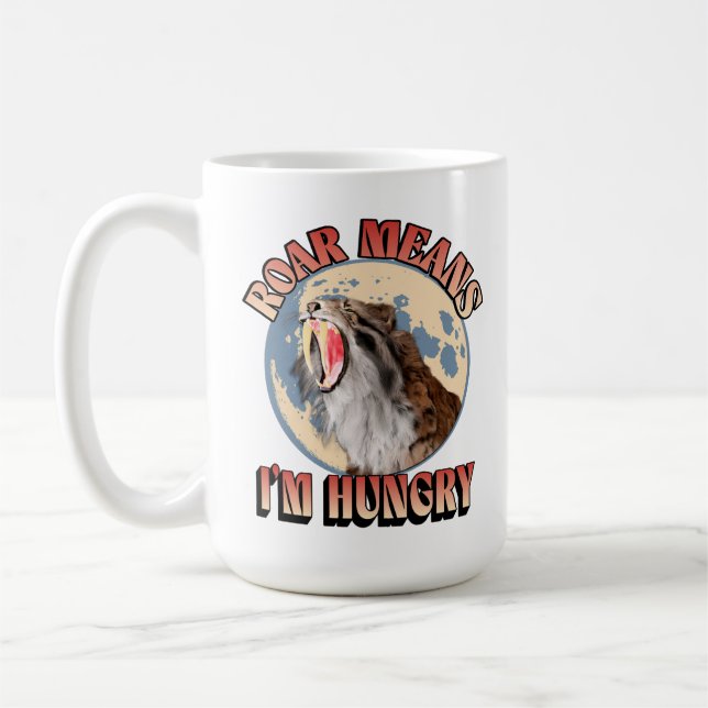Roar heißt, ich bin hungrig! Saberzahntiger Tiger  Kaffeetasse (Links)