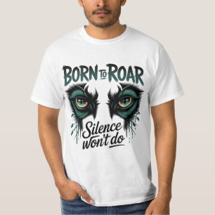 Roar Loud Tiger Eyes Leistungsstarke Zitatserkläru T-Shirt