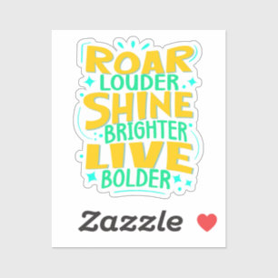 Roar Louder, Shine Brighter, Motivierend Stärke Aufkleber