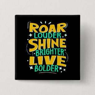 Roar Louder, Shine Brighter, Motivierend Zitat Button