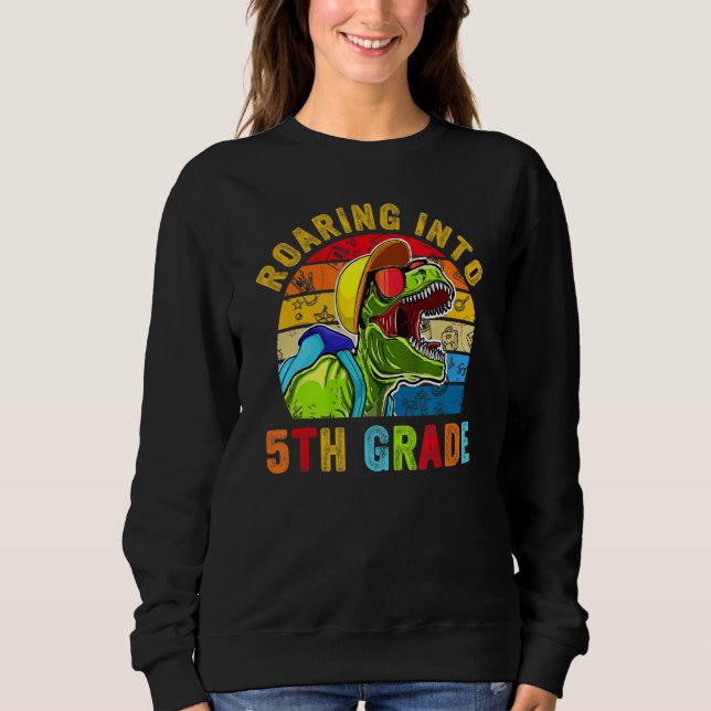 Roaring Into Fifth Grade Rex Happy 5th Day Of Scho Sweatshirt (Vorderseite)