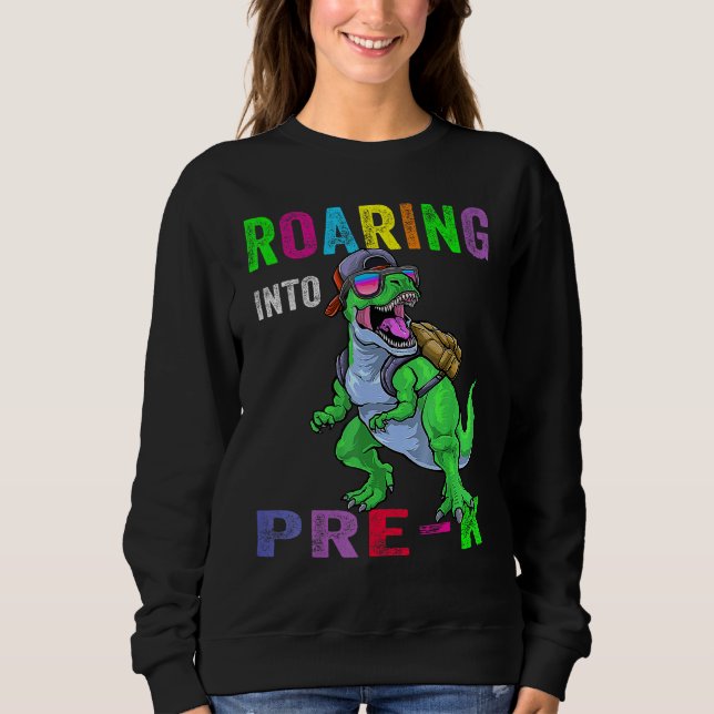 Roaring Into Pre K Dinosaur 1st Day Back To School Sweatshirt (Vorderseite)