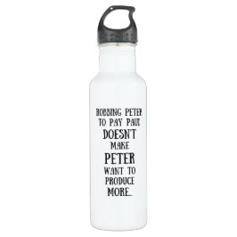 Robbing Peter zu bezahlen Paul Econ-101 Edelstahlflasche