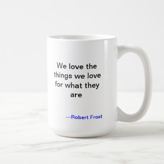 Robert- FrostLiebe-Tasse Kaffeetasse